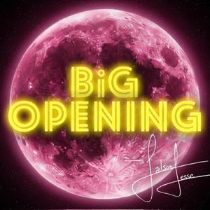 BiG OPENING