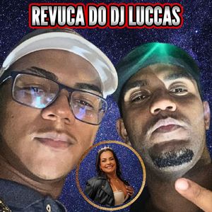 REVUCA DO DJ LUCCAS