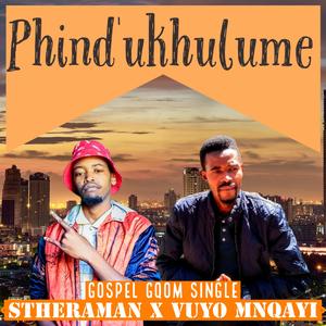 Phind'ukhulume (feat. Vuyo Mnqayi)