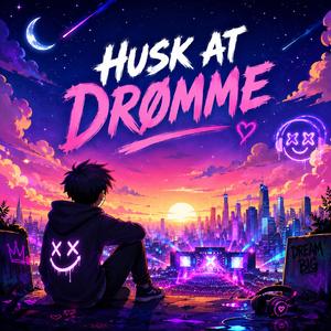 Husk At Drømme