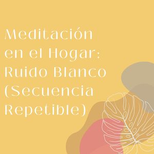Momentos Hogareños: Ruido Blanco (Secuencia Repetible)