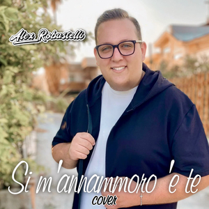 Si m'annammoro 'e te