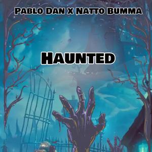 Pablo Dan x Natto Bumma (Haunted)