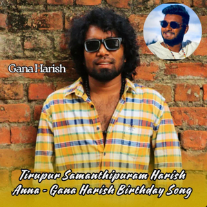 Tirupur Samanthipuram Harish Anna Gana Harish Birthday Song