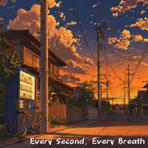 Every Second, Every Breath