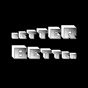 Better and Better