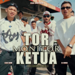 Tor Monitor Ketua (DJ DORUS Mix)
