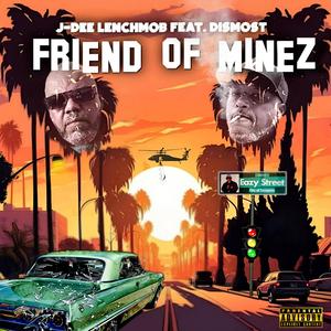 Friend Of Minez (feat. Dismost)