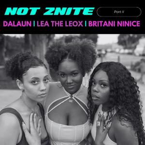 Not 2Nite (feat. LÉA THE LEOX & Britani Ninice) (Part II)