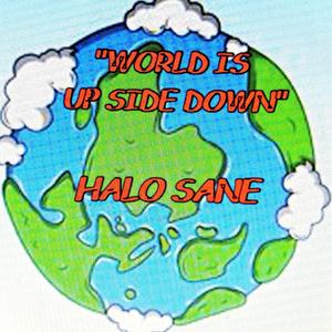 WORLD IS UP SIDE DOWN