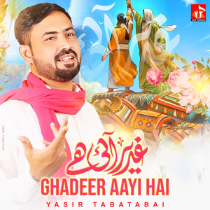 Ghadeer Aayi Hai
