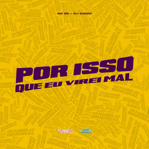 Por Isso Que Eu Virei Mal