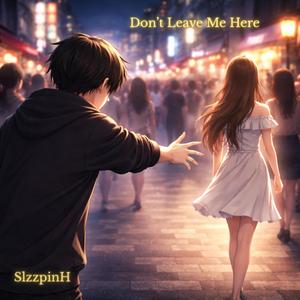 Don’t Leave Me Here