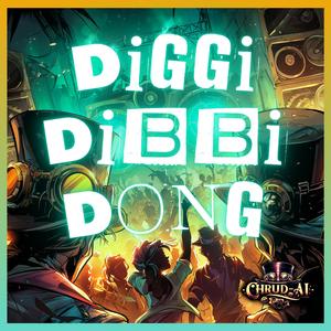 Diggidibbidong