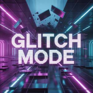 GLITCH MODE