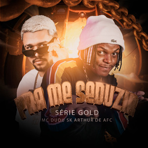 Pra me seduzir, Série Gold