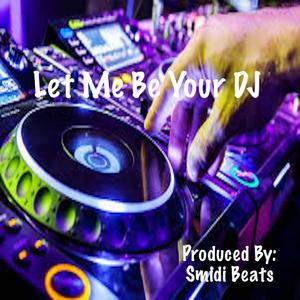 Let Me Be Your DJ
