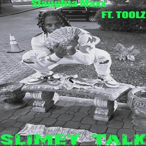Slimey Talk (feat. Slaughta Maxx)