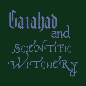 Ga1ahad and Scientific Witchery