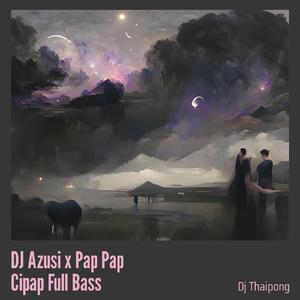 Dj Azusi X Pap Pap Cipap Full Bass