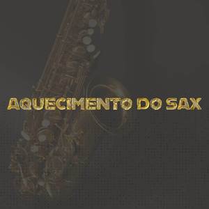 AQUECIMENTO DO SAX