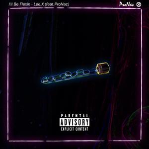I'll Be Flexin(feat.ProNac)