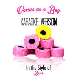 Venus as a Boy (In the Style of Bjork) [Karaoke Version]