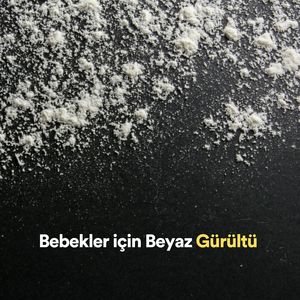 Bebekler için Beyaz GürültüPt. 21