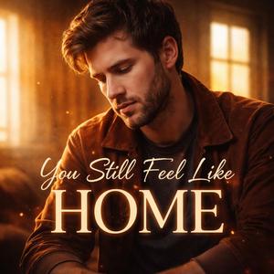 “You Still Feel Like Home”