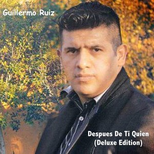 Guillermo Ruiz Despues De Ti Quien