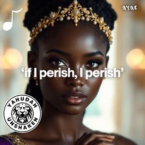 If I perish, I perish
