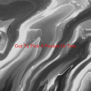 Got To Pick A Pocket Or Two (Complete version originally performed by From Oliver)