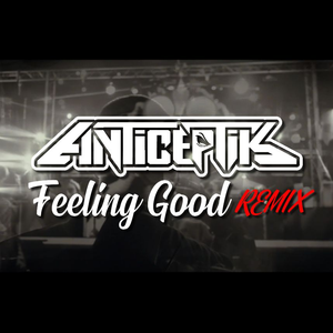 Feeling Good (Anticeptik Remix)