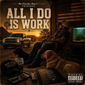All i Do is Work