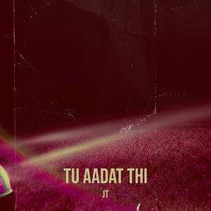 Tu Aadat Thi