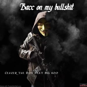 Bacc On My Bullshit