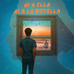 Ni a Ella Ni a La Botella