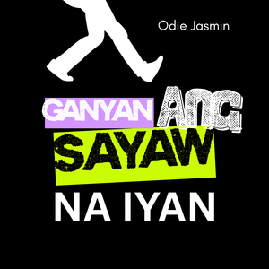 Ganyan Ang Sayaw Na Iyan