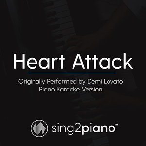 Heart Attack (Originally Performed By Demi Lovato) (Piano Karaoke Version)
