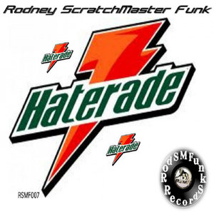 Haterade (Rod's For The Haters Remix)