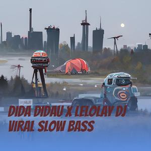 Dida Didau X Lelolay Dj Viral Slow Bass