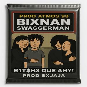 BITCHE QUE AHY! (feat. swaggerman & SEXOJAJA)