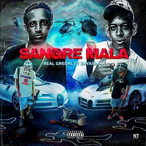 Sangre Mala (feat. Real Gredal & Zayas 14)