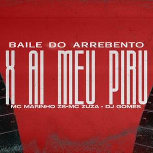 Baile do Arrebento X Ai Meu Piru (feat. Mc Zuza)