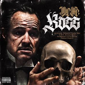 BOSS (feat. UN ETRANGE, BLASPHEM, FREDDY TOKA, C-DRIK, AKRONYM, BIJOU, SA MAJESTÉ LINTRUS, MAXROLL, CADIEM & CHEAK13)