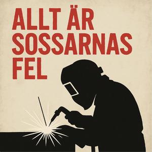 Allt är sossarnas fel!