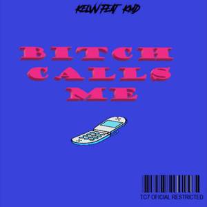 B***h Calls Me