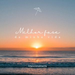 Melhor fase da minha vida