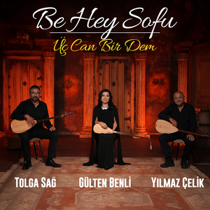 Be Hey Sofu (Üç Can Bir Dem)