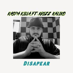 Disapear (feat. Krizz Kaliko)